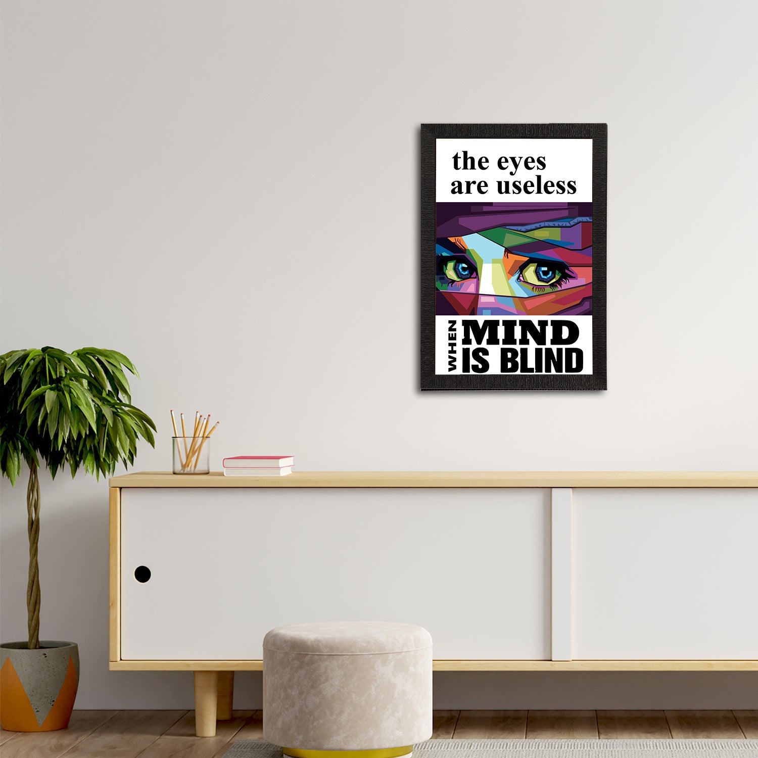 "The Eyes Are Useless When Mind Is Blind" Motivational Quotes Satin Matt Texture UV Art Painting Kafalo