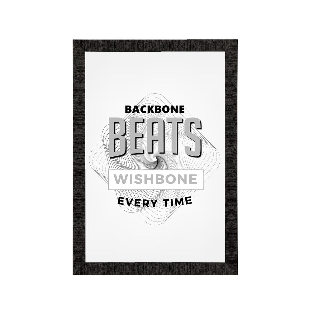 "Backbone Beats Wishbone Every Time" Motivational Quote Satin Matt Texture UV Art Painting Kafalo