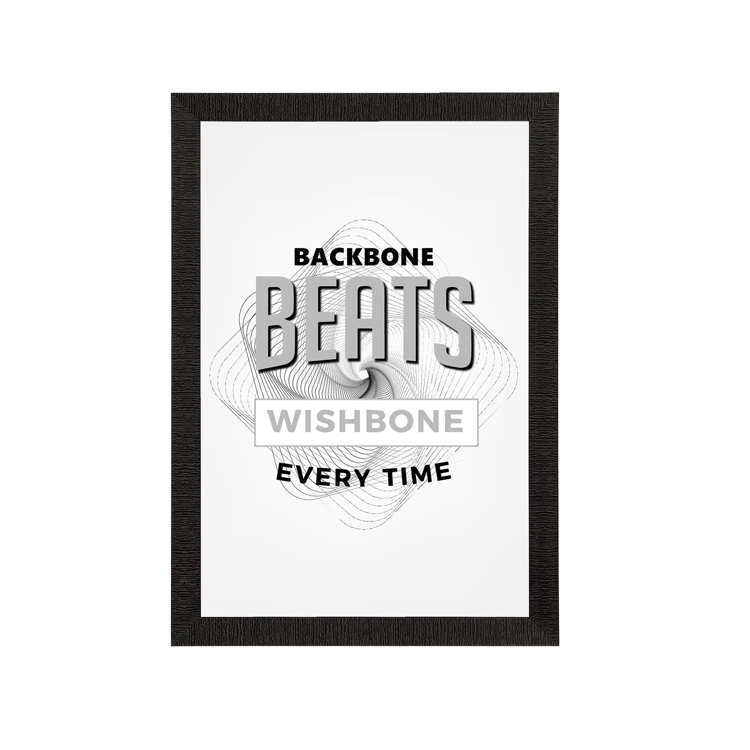 "Backbone Beats Wishbone Every Time" Motivational Quote Satin Matt Texture UV Art Painting Kafalo