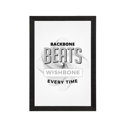 "Backbone Beats Wishbone Every Time" Motivational Quote Satin Matt Texture UV Art Painting Kafalo