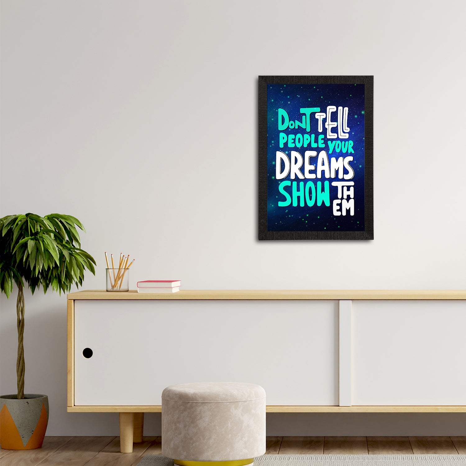 "Don’t Tell People Your Dreams Show Them" Motivational Quote Satin Matt Texture UV Art Painting Kafalo