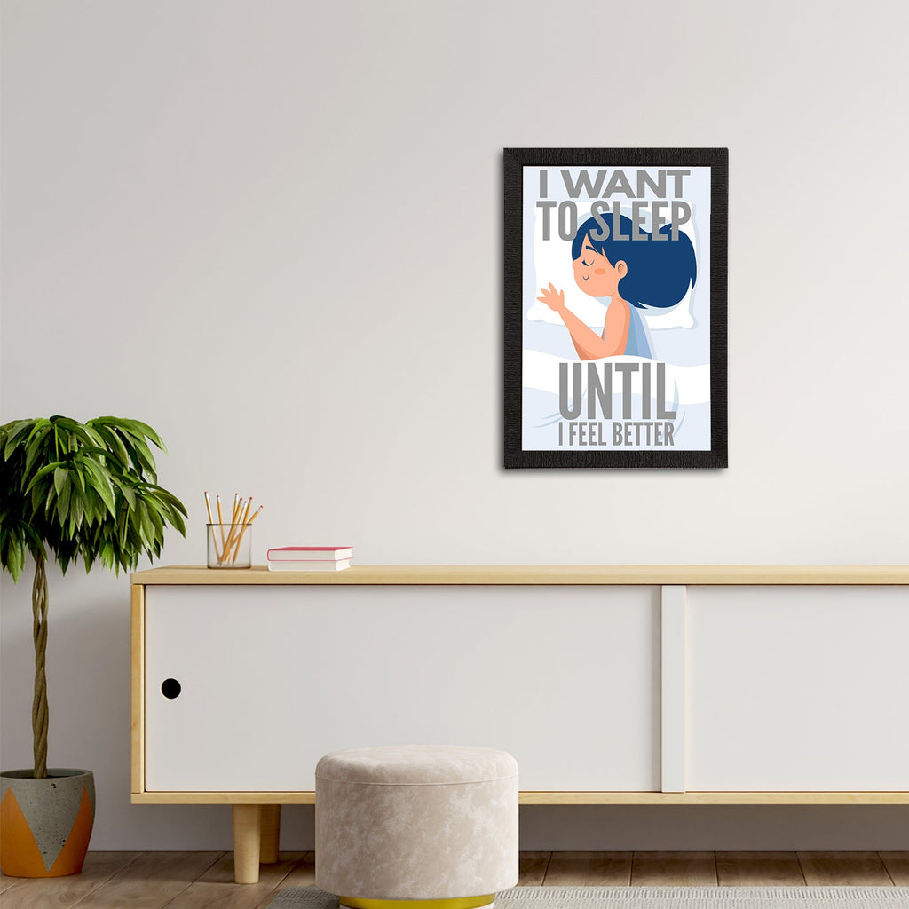 "I Want To Sleep Until I Feel Better" Motivational Quote Satin Matt Texture UV Art Painting Kafalo