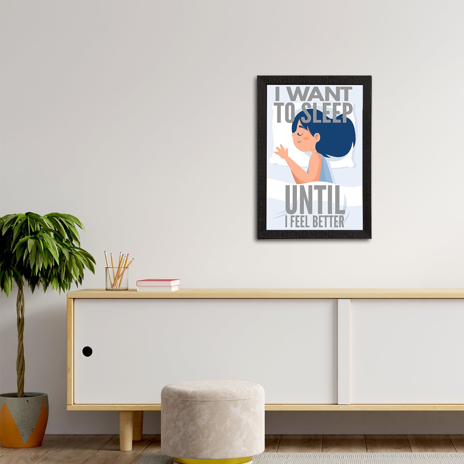 "I Want To Sleep Until I Feel Better" Motivational Quote Satin Matt Texture UV Art Painting Kafalo