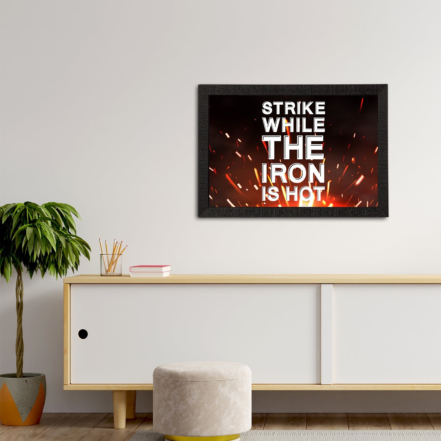 "Strike While The Iron Is Hot" Motivational Quote Satin Matt Texture UV Art Painting Kafalo