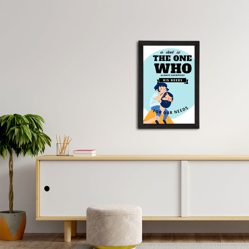 "A Dad Is The One Who Always Sacrifices His Needs For Our Needs" Motivational Quote Satin Matt Texture UV Art Painting Kafalo