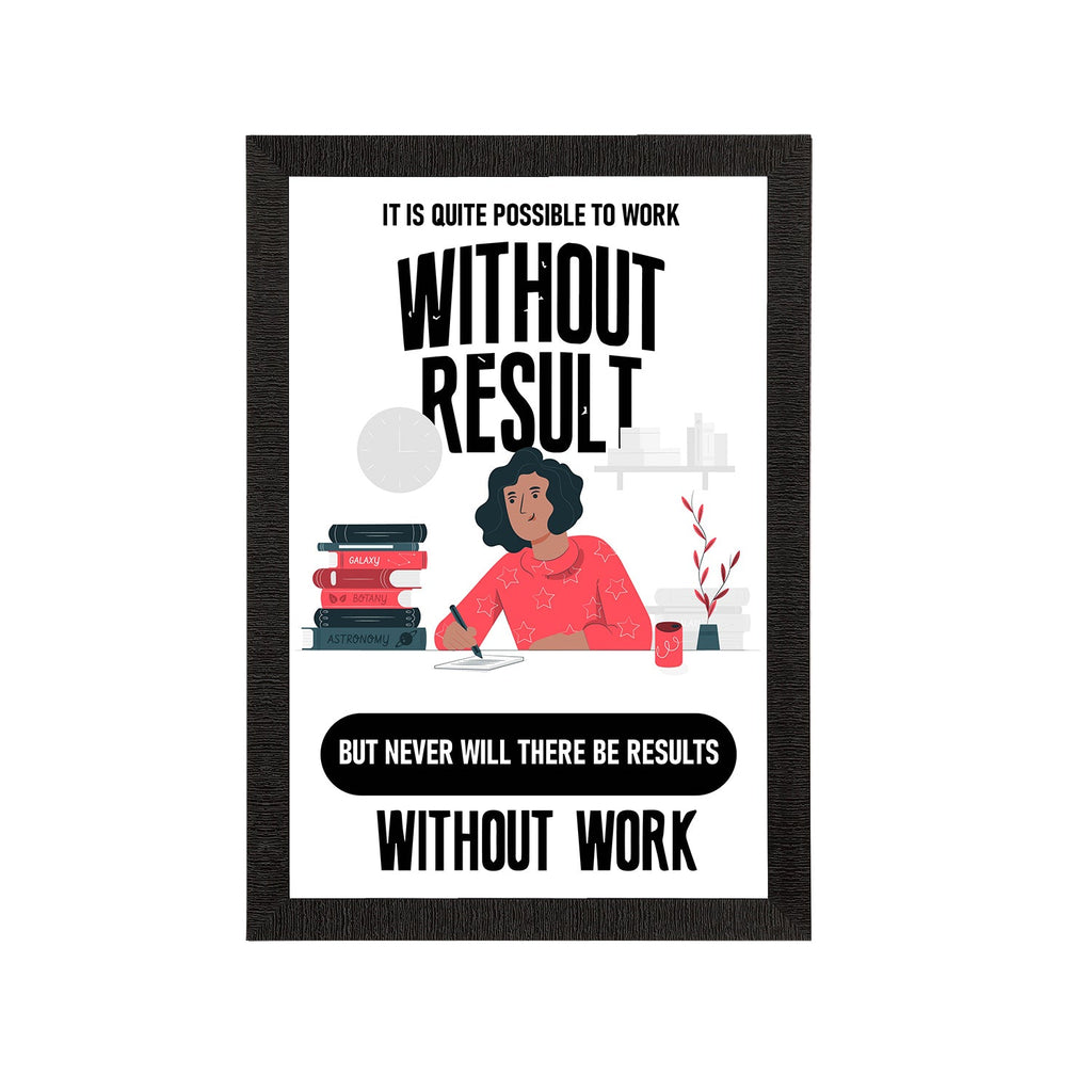 "It is Quite Possible To Work Without Result But Never Will There Be Results Without Work" Motivational Quote Satin Matt Texture UV Art Painting Kafalo
