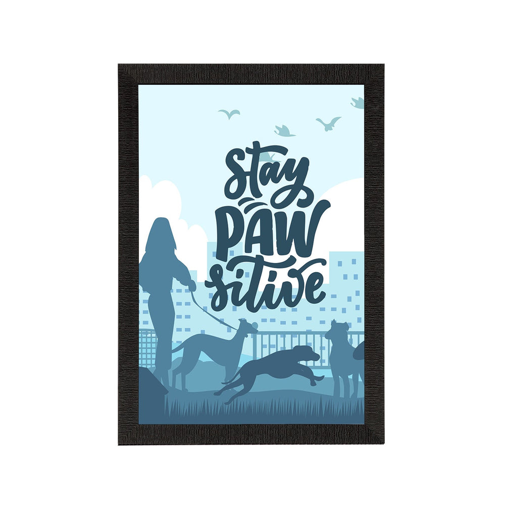 "Stay Pawsitive" Motivational Quote Satin Matt Texture UV Art Painting Kafalo