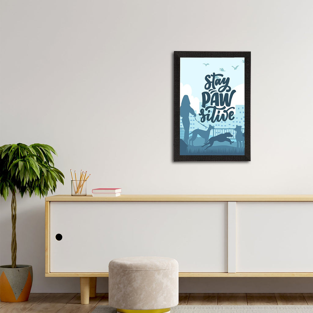 "Stay Pawsitive" Motivational Quote Satin Matt Texture UV Art Painting Kafalo