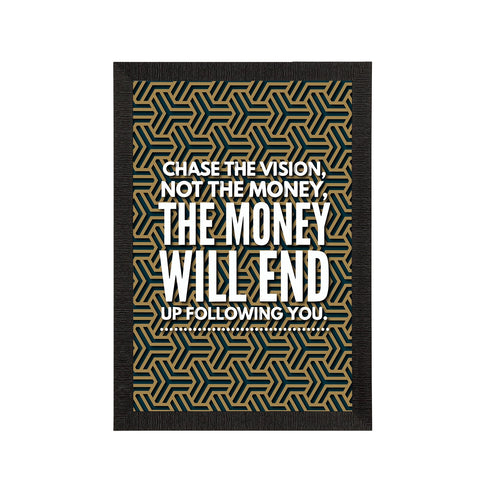 "Chase The Vision, Not The Money, The Money Will End Up Following You." Motivational Quote Satin Matt Texture UV Art Painting Kafalo