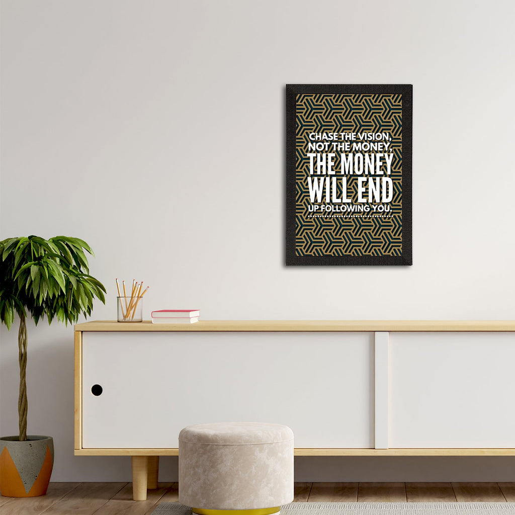 "Chase The Vision, Not The Money, The Money Will End Up Following You." Motivational Quote Satin Matt Texture UV Art Painting Kafalo