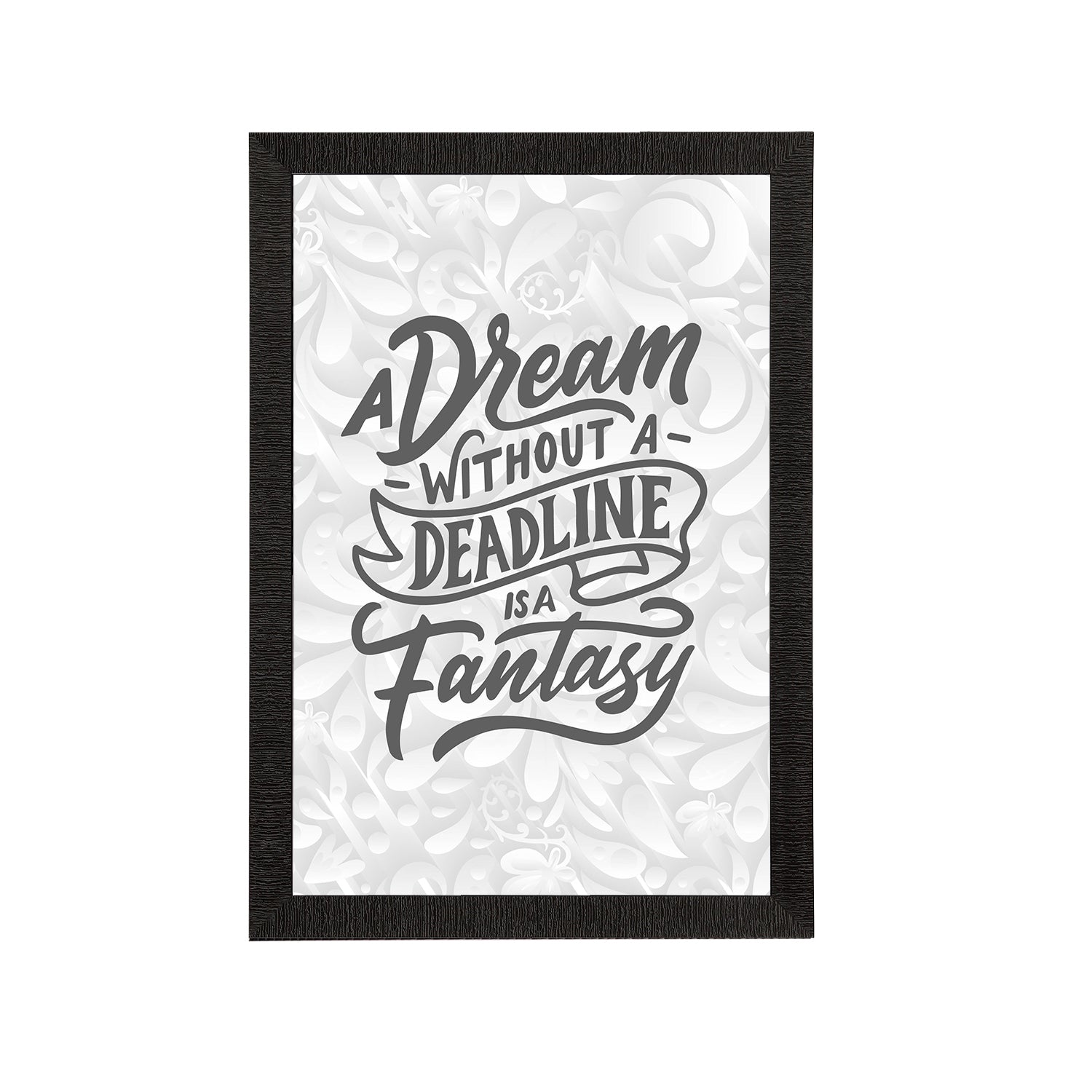 "A Dream Without A Deadline Is A Fantasy" Motivational Quote Satin Matt Texture UV Art Painting Kafalo