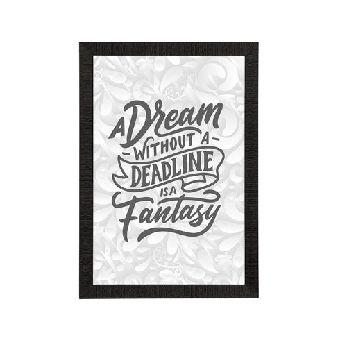 "A Dream Without A Deadline Is A Fantasy" Motivational Quote Satin Matt Texture UV Art Painting Kafalo