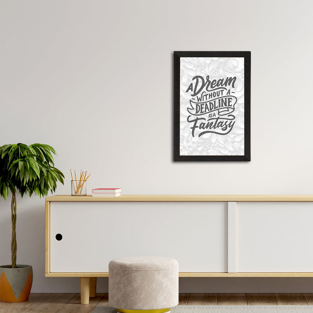 "A Dream Without A Deadline Is A Fantasy" Motivational Quote Satin Matt Texture UV Art Painting Kafalo