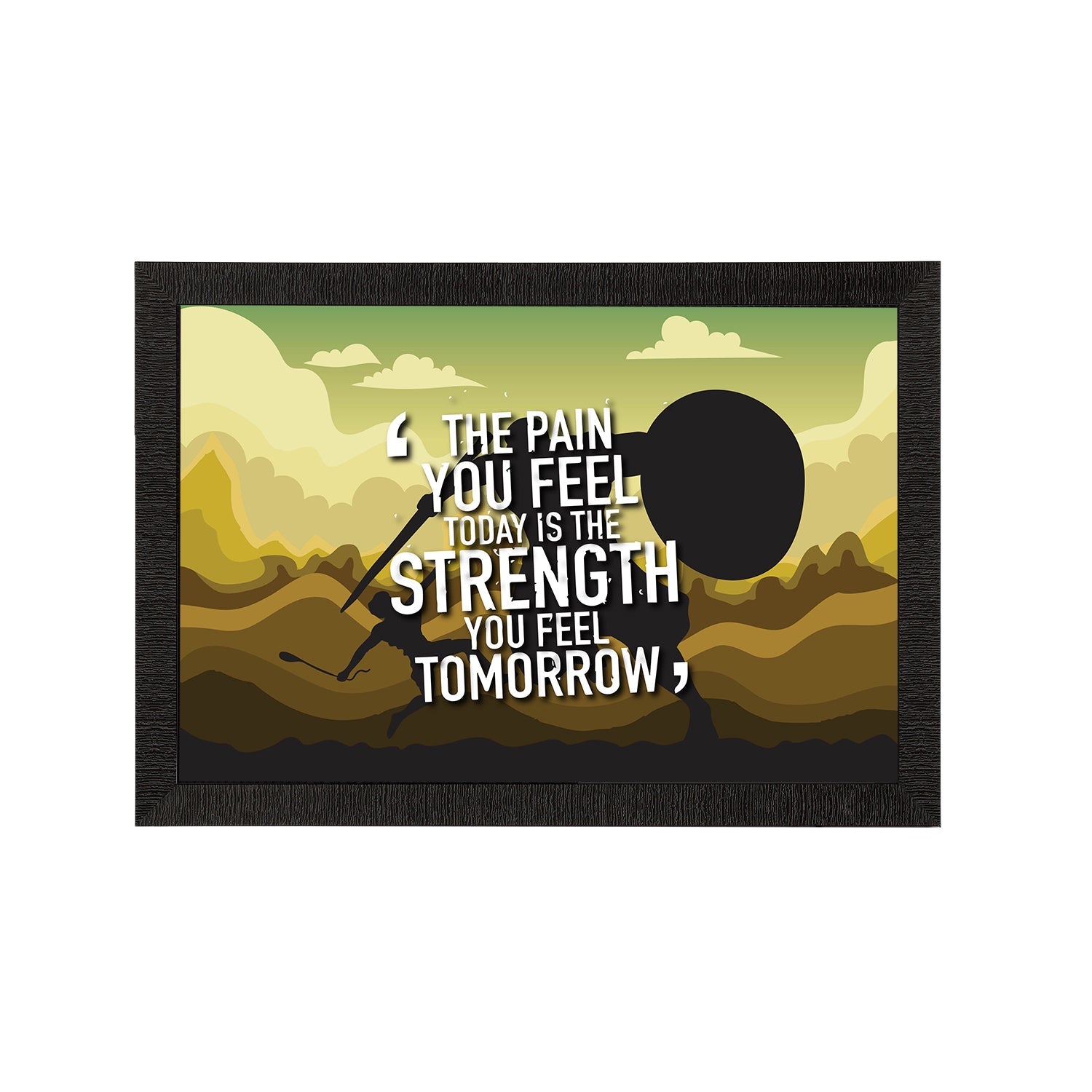 "The Pain You Feel Today Is The Strength You Feel Tomorrow" Motivational Quote Satin Matt Texture UV Art Painting Kafalo