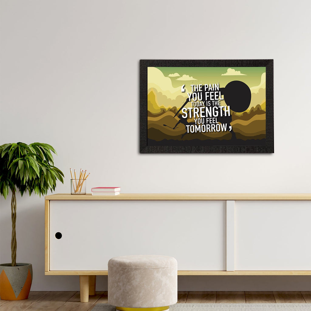 "The Pain You Feel Today Is The Strength You Feel Tomorrow" Motivational Quote Satin Matt Texture UV Art Painting Kafalo