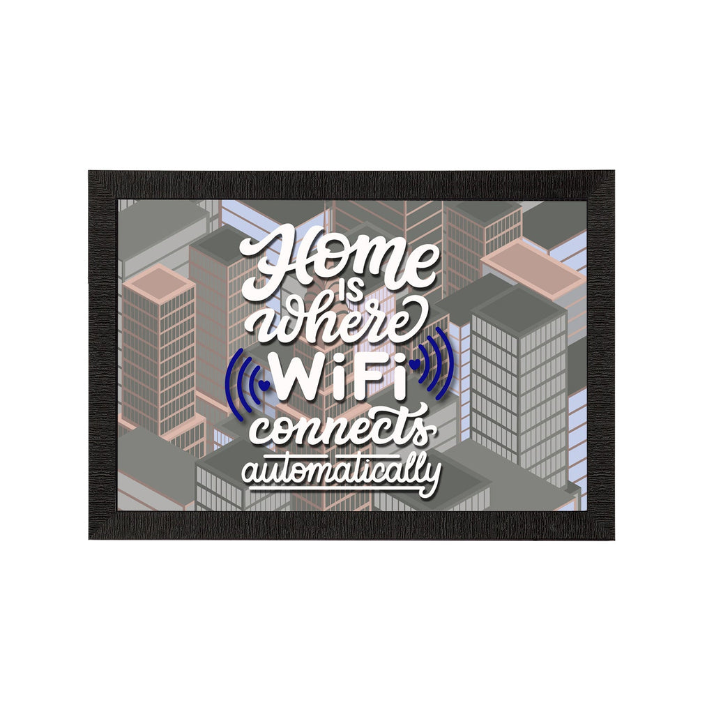 Home Is Where WiFi Connects Automatically" Motivational Quote Satin Matt Texture UV Art Painting Kafalo