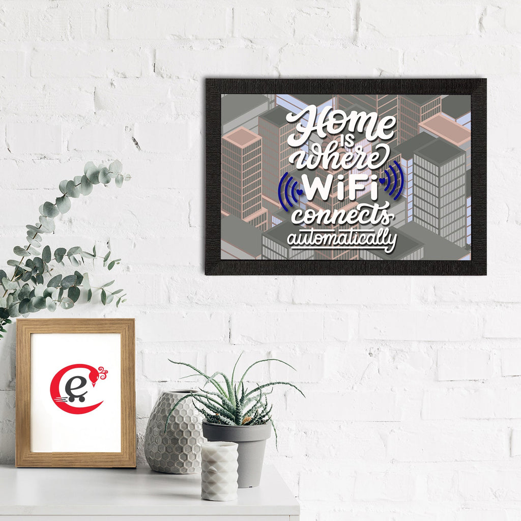 Home Is Where WiFi Connects Automatically" Motivational Quote Satin Matt Texture UV Art Painting Kafalo