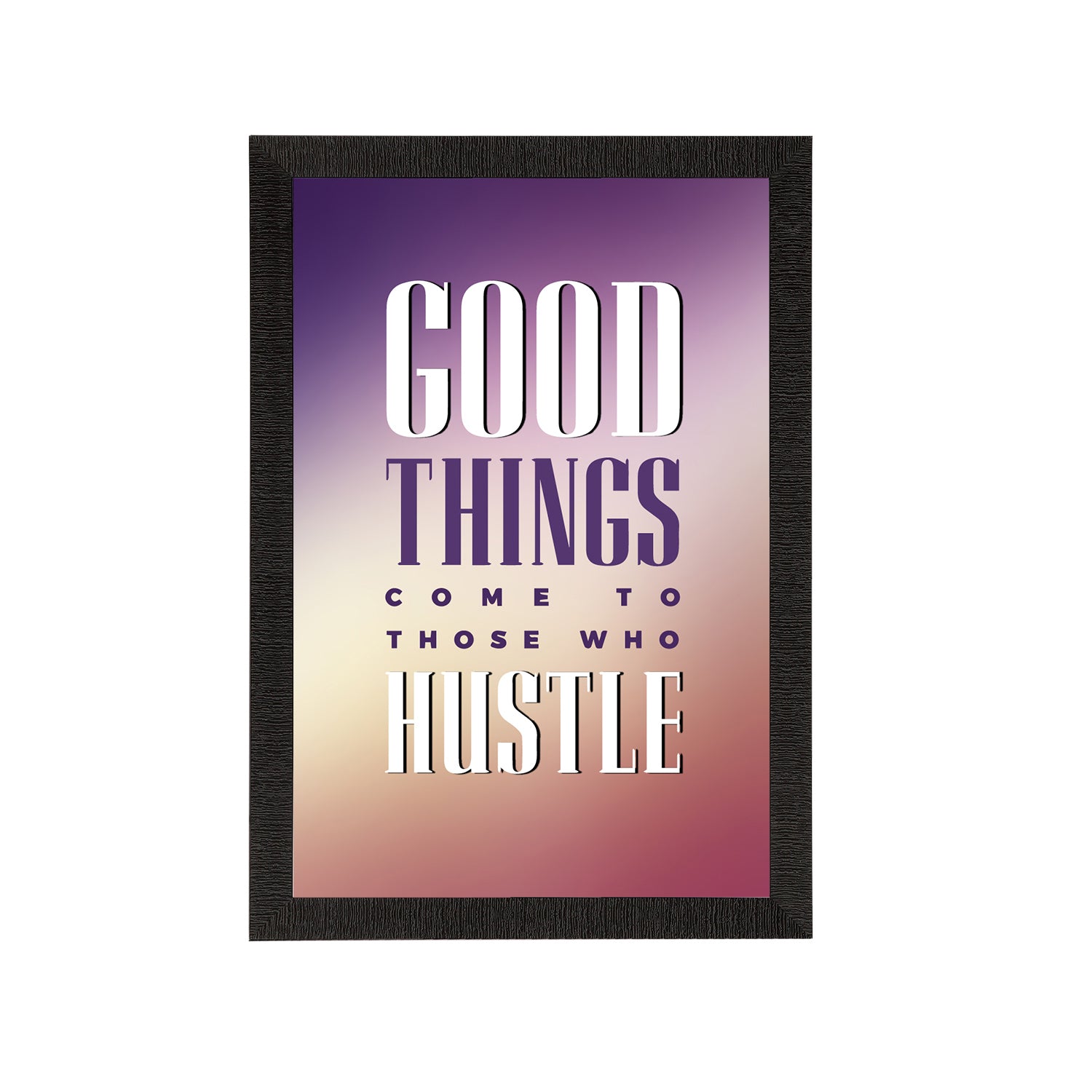 "Good Things Come To Those Who Hustle" Motivational Quote Satin Matt Texture UV Art Painting Kafalo