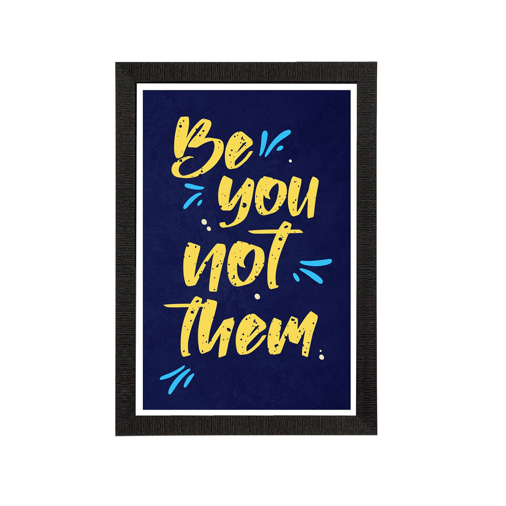 "Be You Not Them" Motivational Quote Satin Matt Texture UV Art Painting Kafalo