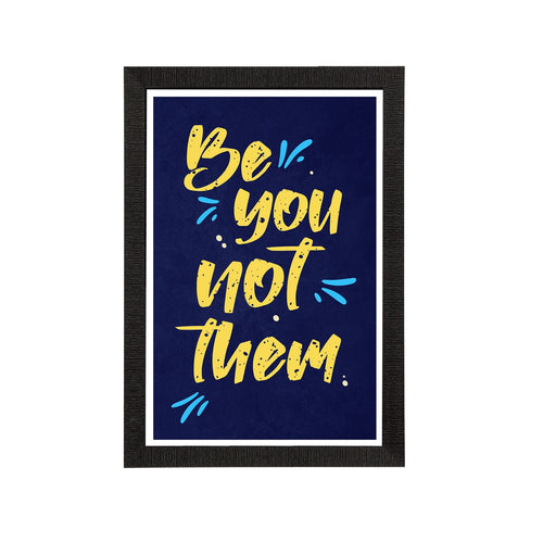 "Be You Not Them" Motivational Quote Satin Matt Texture UV Art Painting Kafalo