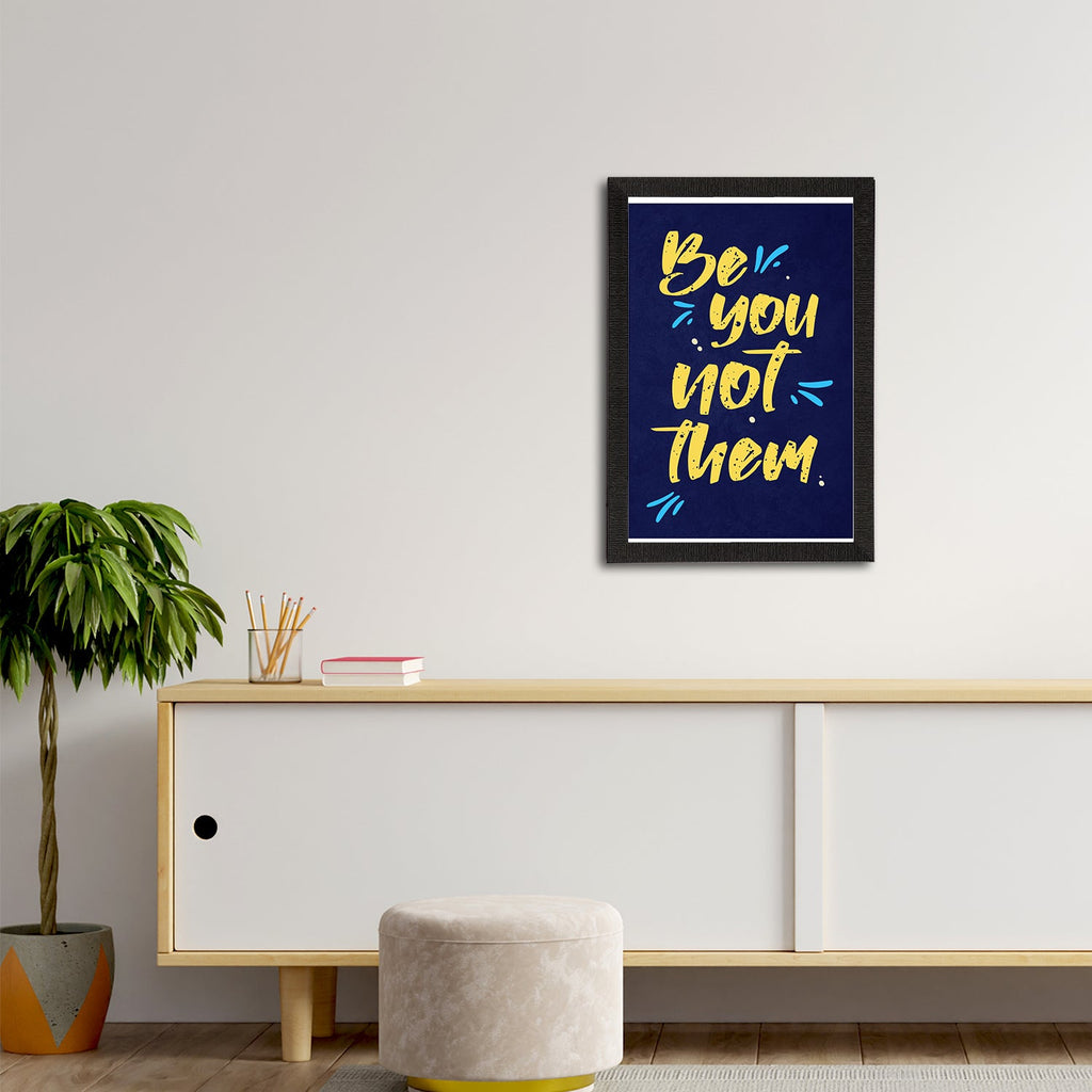 "Be You Not Them" Motivational Quote Satin Matt Texture UV Art Painting Kafalo