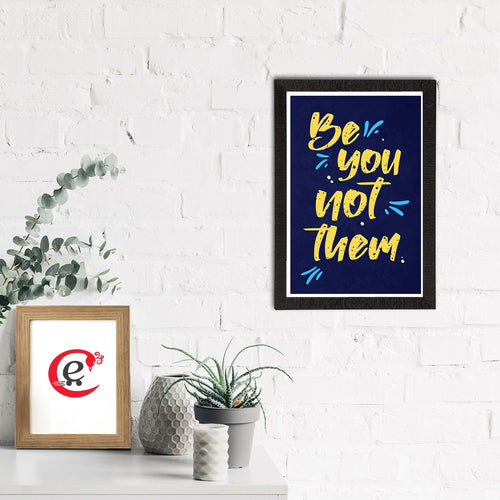 "Be You Not Them" Motivational Quote Satin Matt Texture UV Art Painting Kafalo