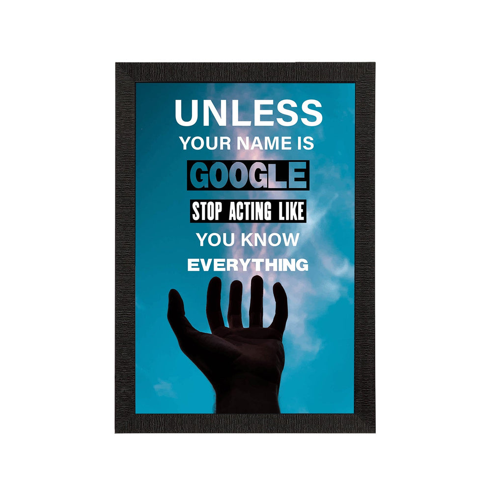 "Unless Your Name Is Google Stop Acting Like You Know Everything" Motivational Quote Satin Matt Texture UV Art Painting Kafalo