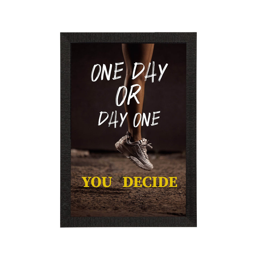 "One Day Or Day One You Decide" Motivational Quote Satin Matt Texture UV Art Painting Kafalo