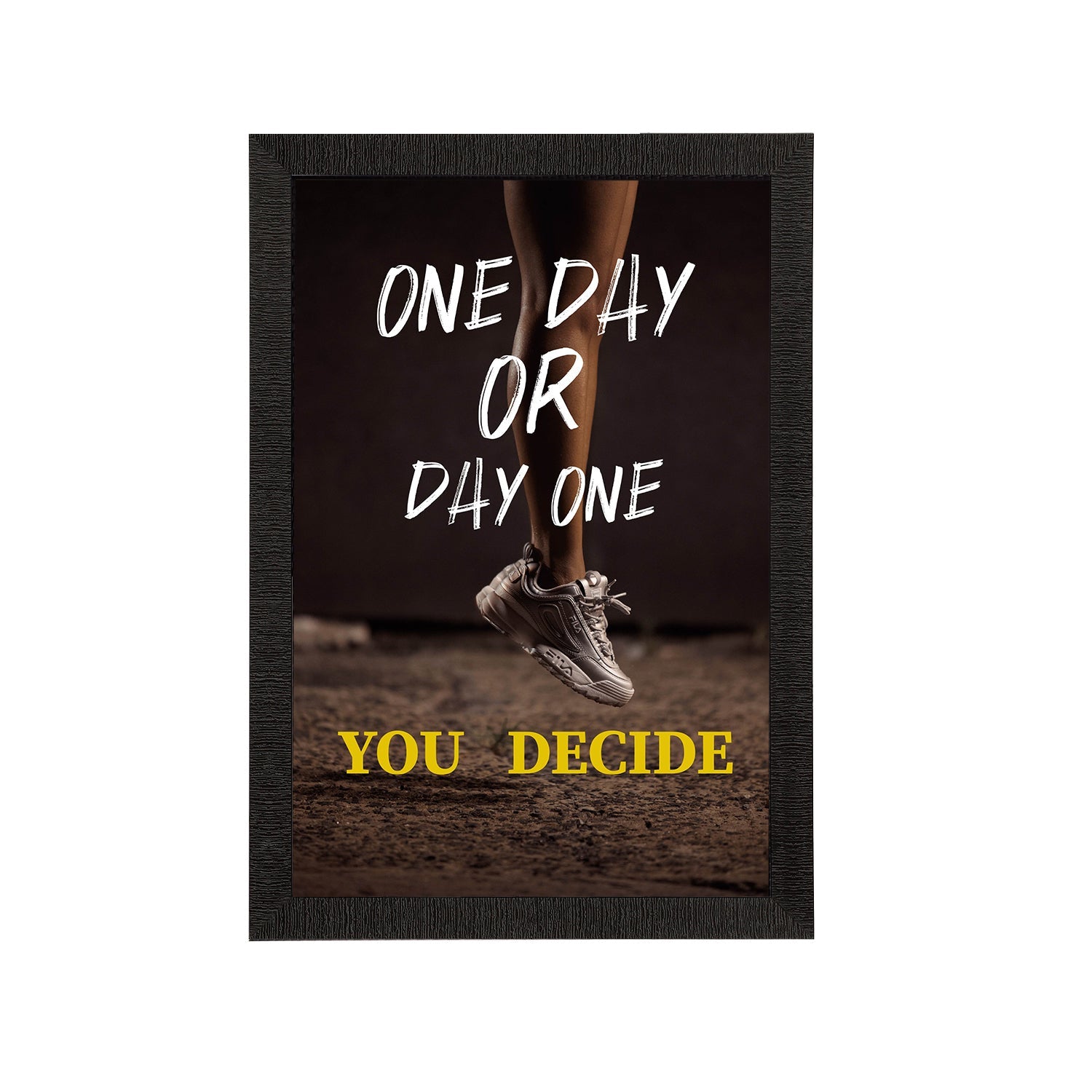 "One Day Or Day One You Decide" Motivational Quote Satin Matt Texture UV Art Painting Kafalo