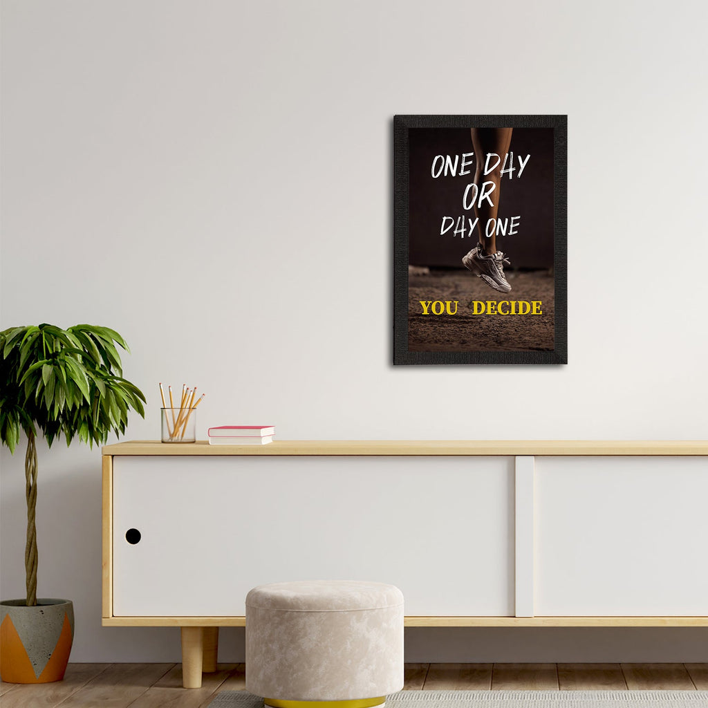 "One Day Or Day One You Decide" Motivational Quote Satin Matt Texture UV Art Painting Kafalo