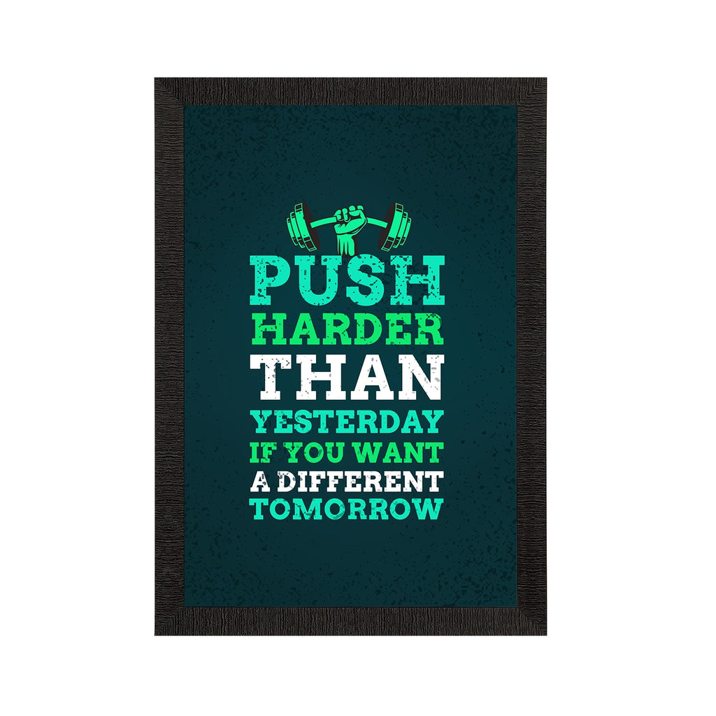 "Push Harder Than Yesterday If You Want A Different Tomorrow " Motivational Quote Satin Matt Texture UV Art Painting Kafalo