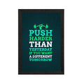 "Push Harder Than Yesterday If You Want A Different Tomorrow " Motivational Quote Satin Matt Texture UV Art Painting Kafalo