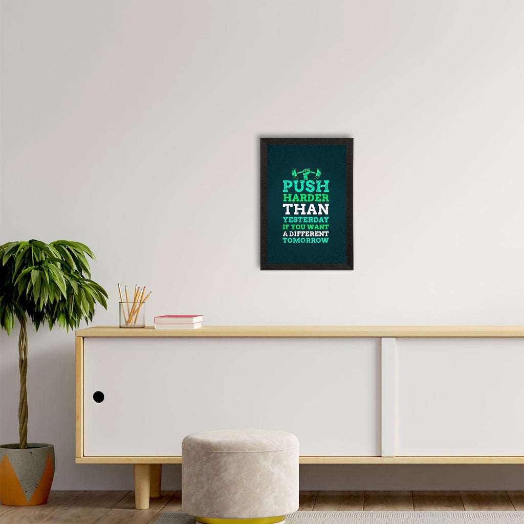 "Push Harder Than Yesterday If You Want A Different Tomorrow " Motivational Quote Satin Matt Texture UV Art Painting Kafalo