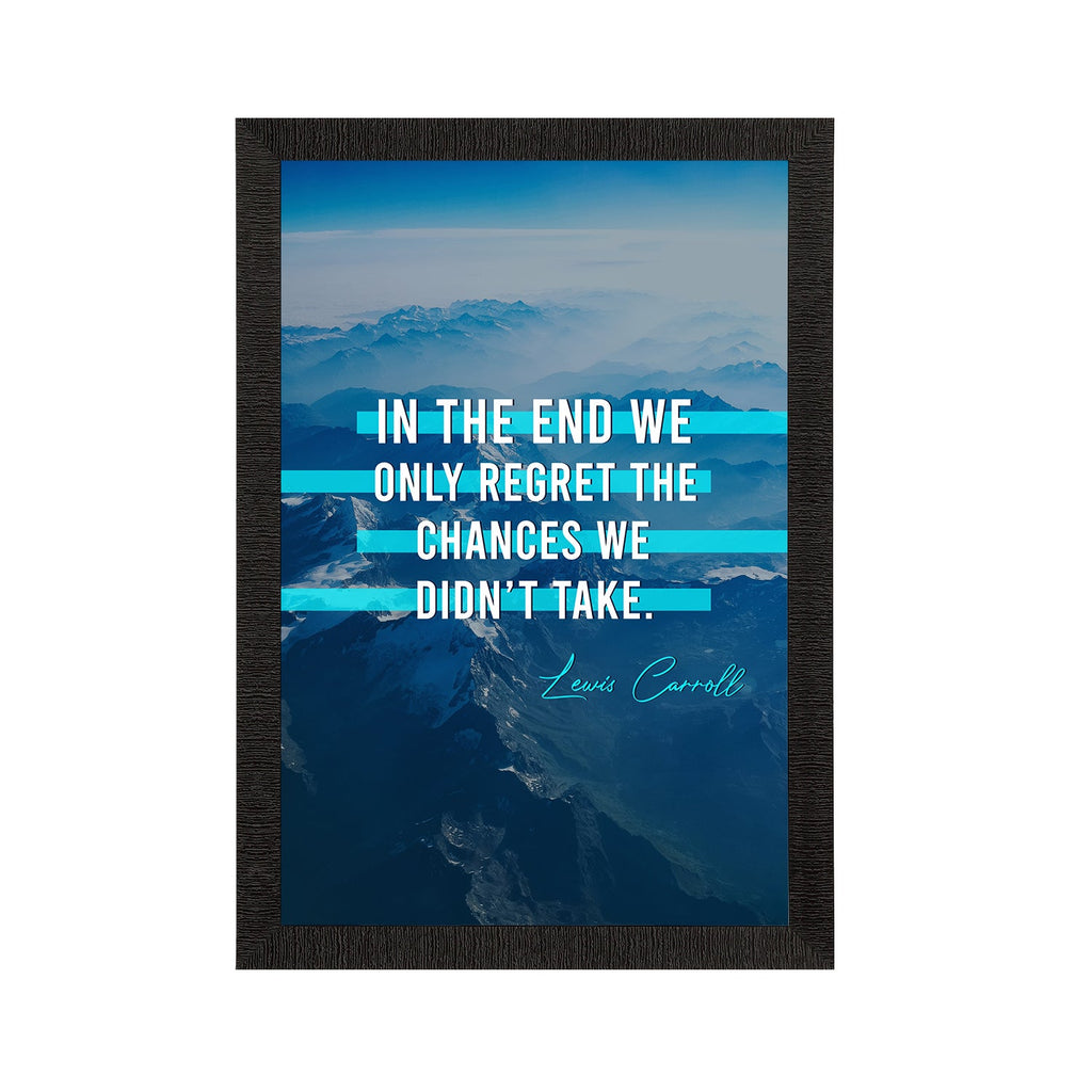 "In The End We Only Regret The Chances We Didn’t Take" Motivational Quote Satin Matt Texture UV Art Painting Kafalo