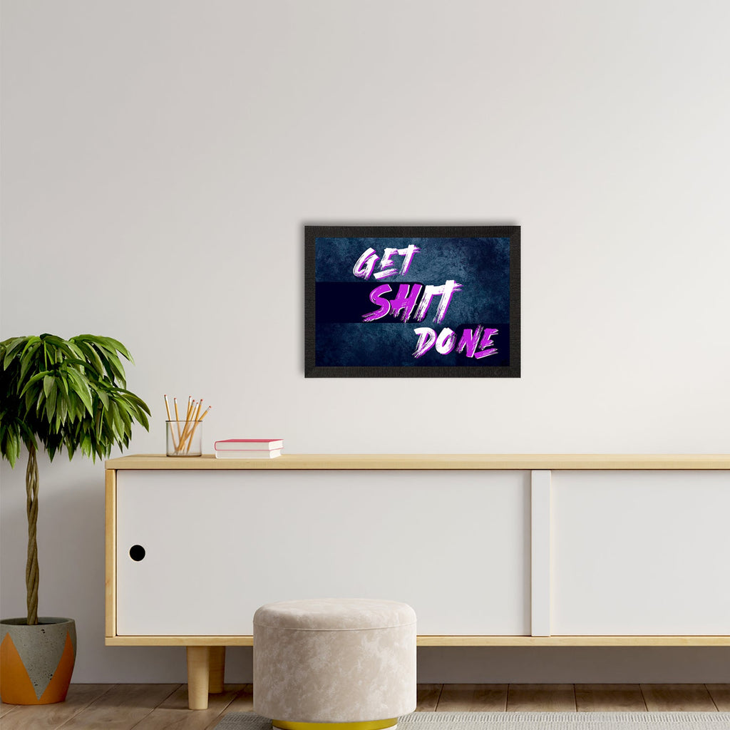 "Get Shit Done" Motivational Quote Satin Matt Texture UV Art Painting Kafalo
