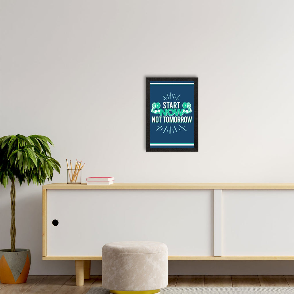 "Start Now, Not Tomorrow" Gym Motivational Quote Satin Matt Texture UV Art Painting Kafalo