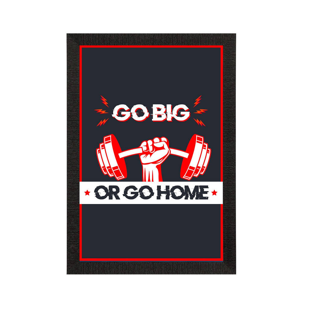 "Go Big Or Go Home" Gym Motivational Quote Satin Matt Texture UV Art Painting Kafalo