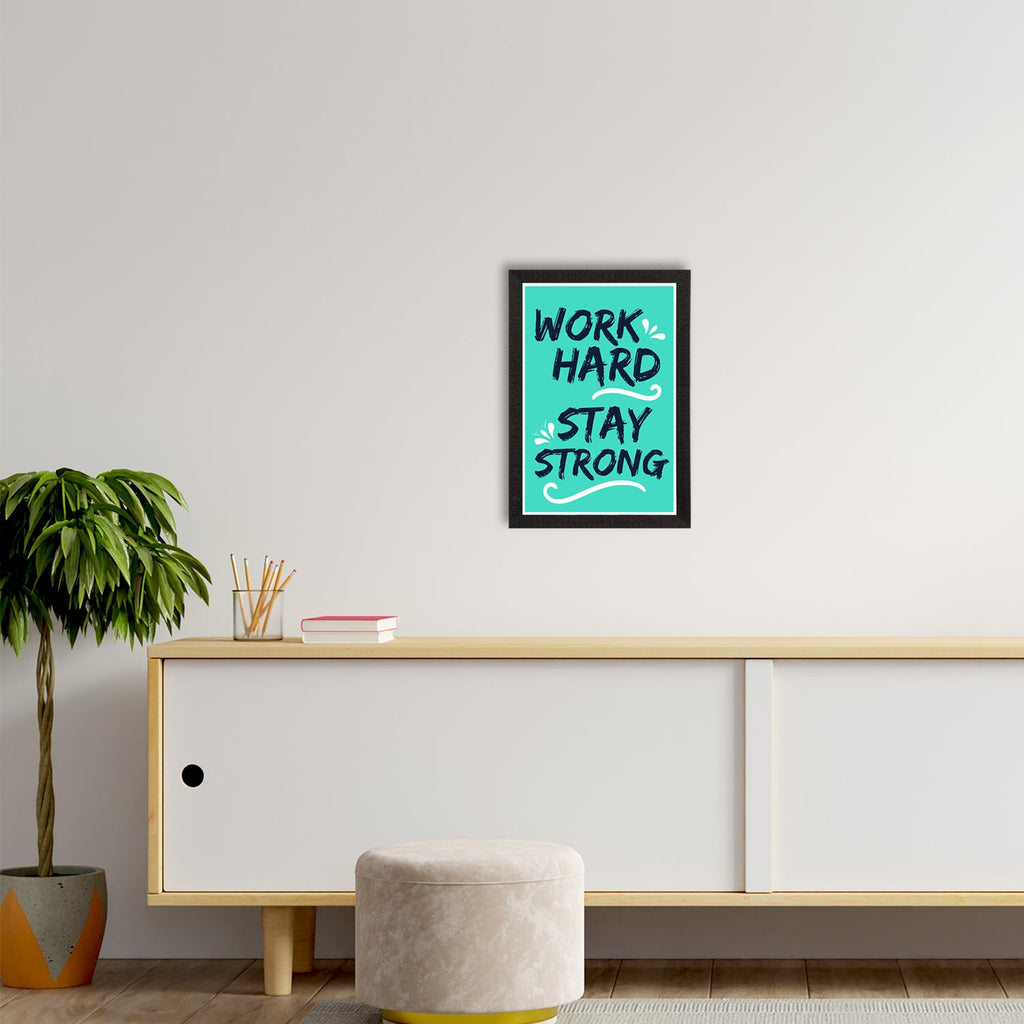 "Work Hard, Stay Strong" Motivational Quote Satin Matt Texture UV Art Painting Kafalo