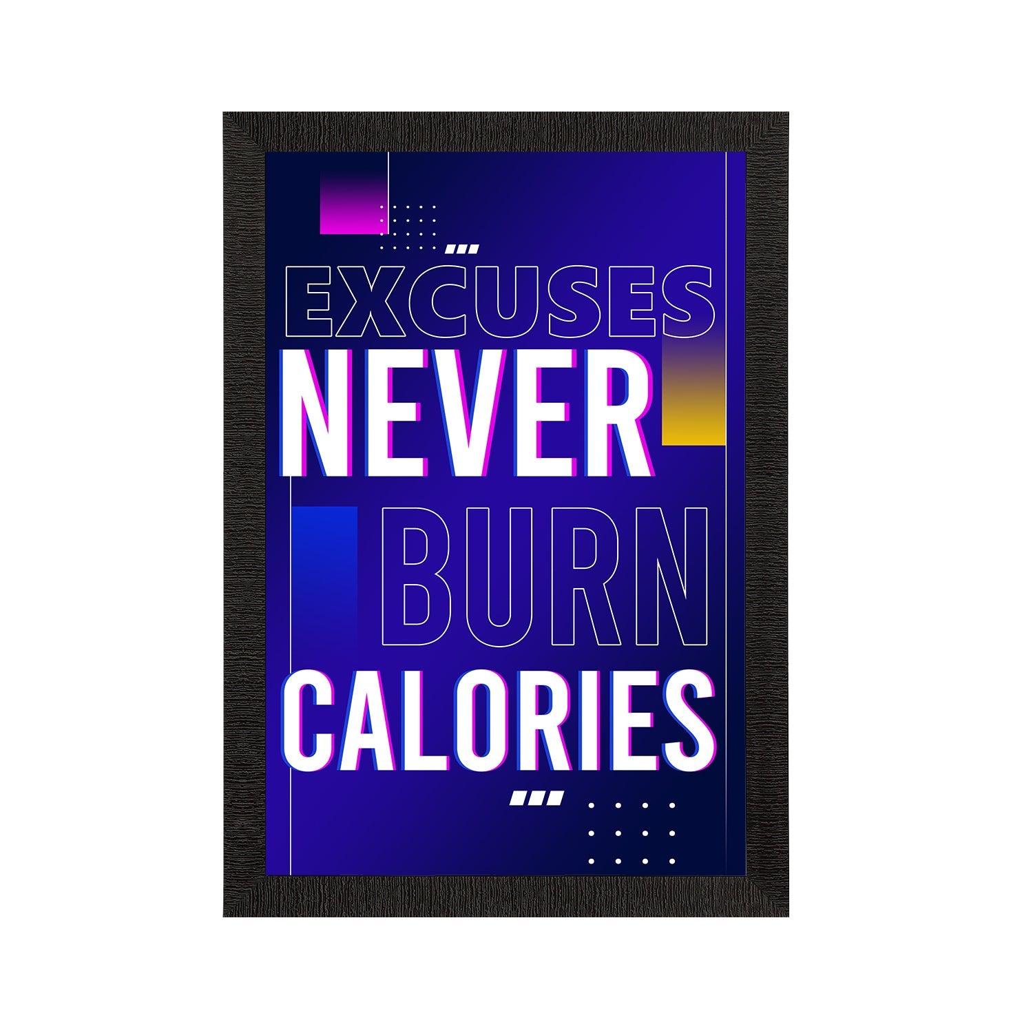 "Excuses Never Burn Calories" Workout Motivational Quote Satin Matt Texture UV Art Painting Kafalo