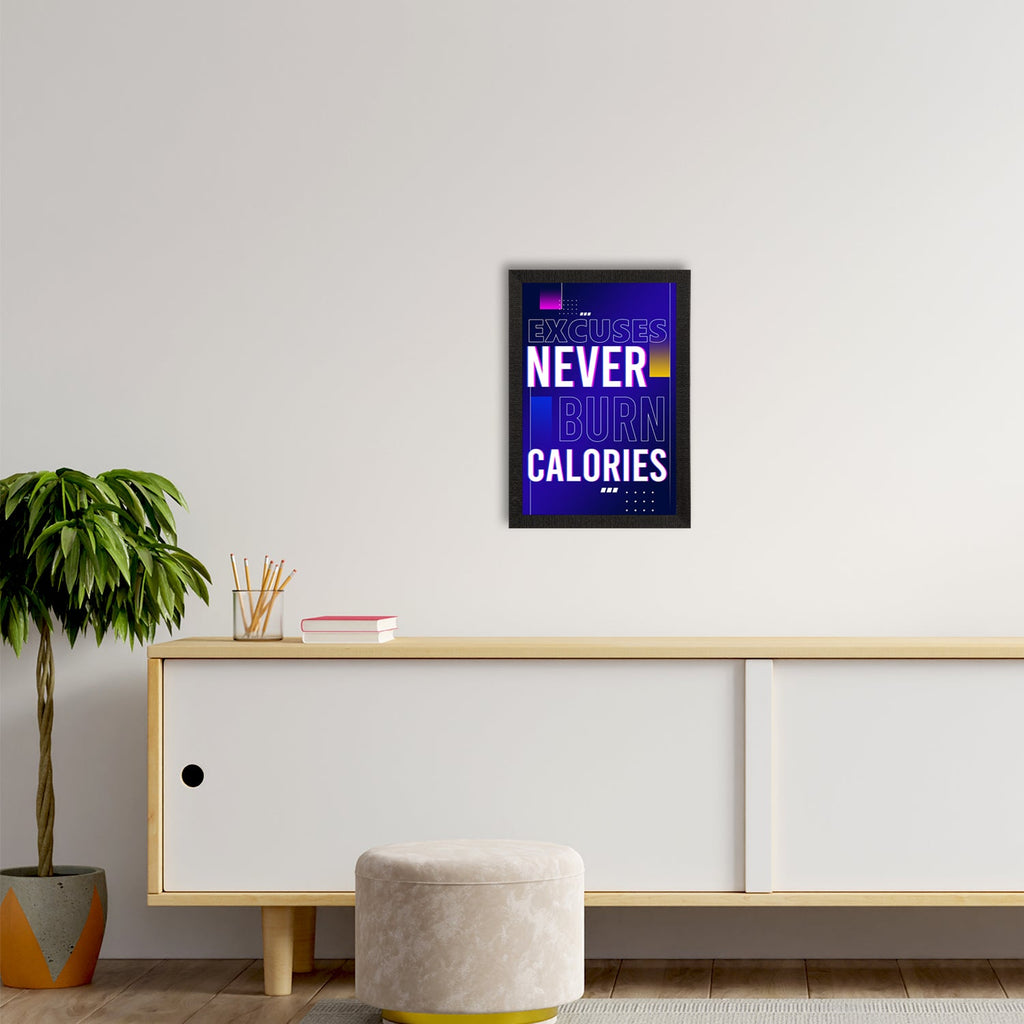 "Excuses Never Burn Calories" Workout Motivational Quote Satin Matt Texture UV Art Painting Kafalo