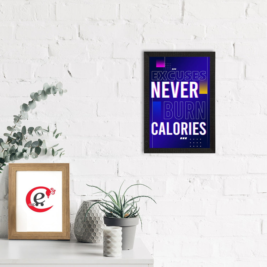 "Excuses Never Burn Calories" Workout Motivational Quote Satin Matt Texture UV Art Painting Kafalo