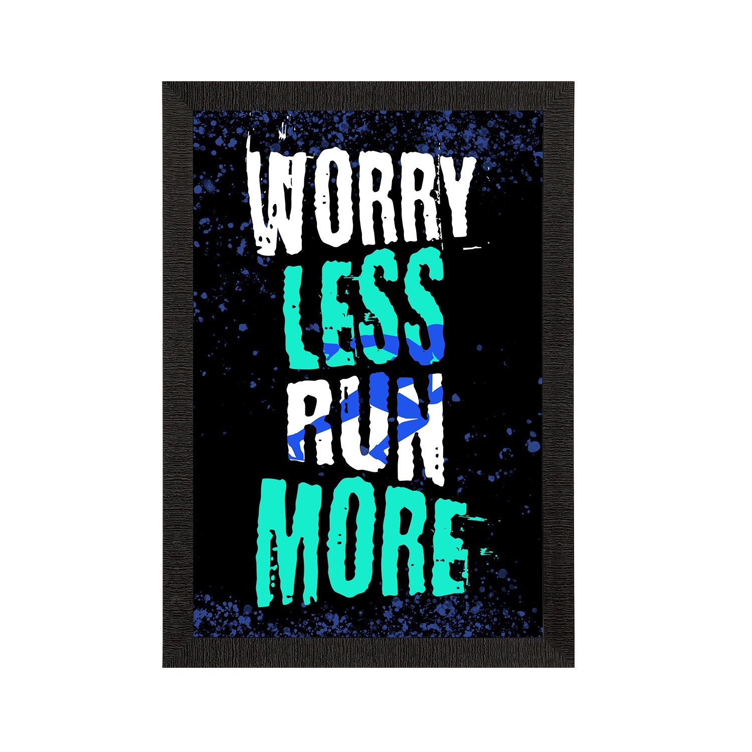 "Worry Less Run More" Workout Motivational Quote Satin Matt Texture UV Art Painting Kafalo