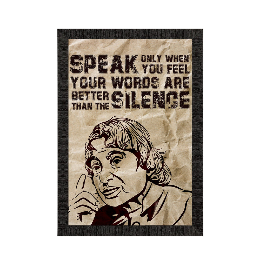 "SPEAK Only When You Feel Your Words are Better than the SILENCE" A. P. J. Abdul Kalam Motivational Quote Satin Matt Texture UV Art Painting Kafalo