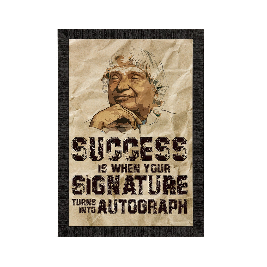 "SUCCESS is when your SIGNATURE turns into AUTOGRAPH" A. P. J. Abdul Kalam Motivational Quote Satin Matt Texture UV Art Painting Kafalo