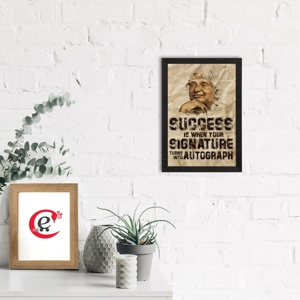 "SUCCESS is when your SIGNATURE turns into AUTOGRAPH" A. P. J. Abdul Kalam Motivational Quote Satin Matt Texture UV Art Painting Kafalo