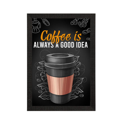 "Coffee Is Always A Good Idea" Food Quote Satin Matt Texture UV Art Painting Kafalo