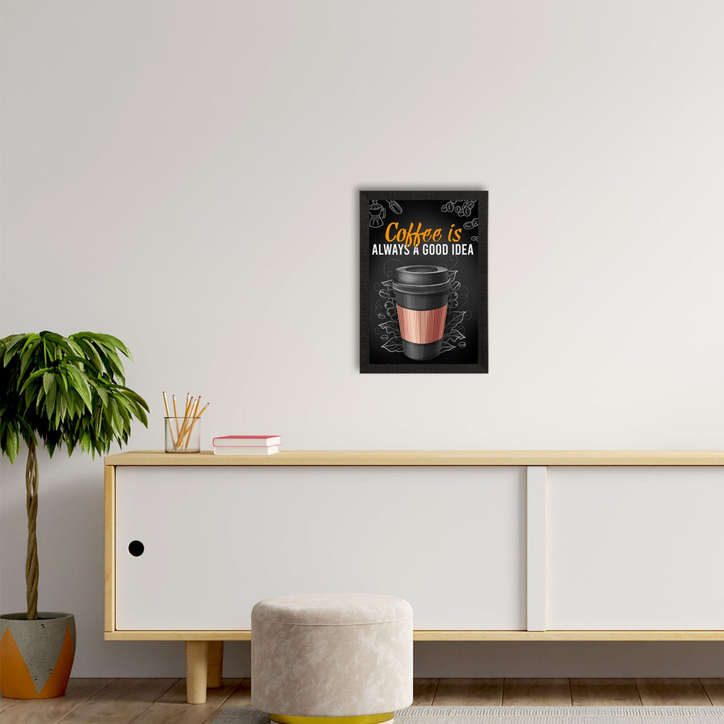 "Coffee Is Always A Good Idea" Food Quote Satin Matt Texture UV Art Painting Kafalo