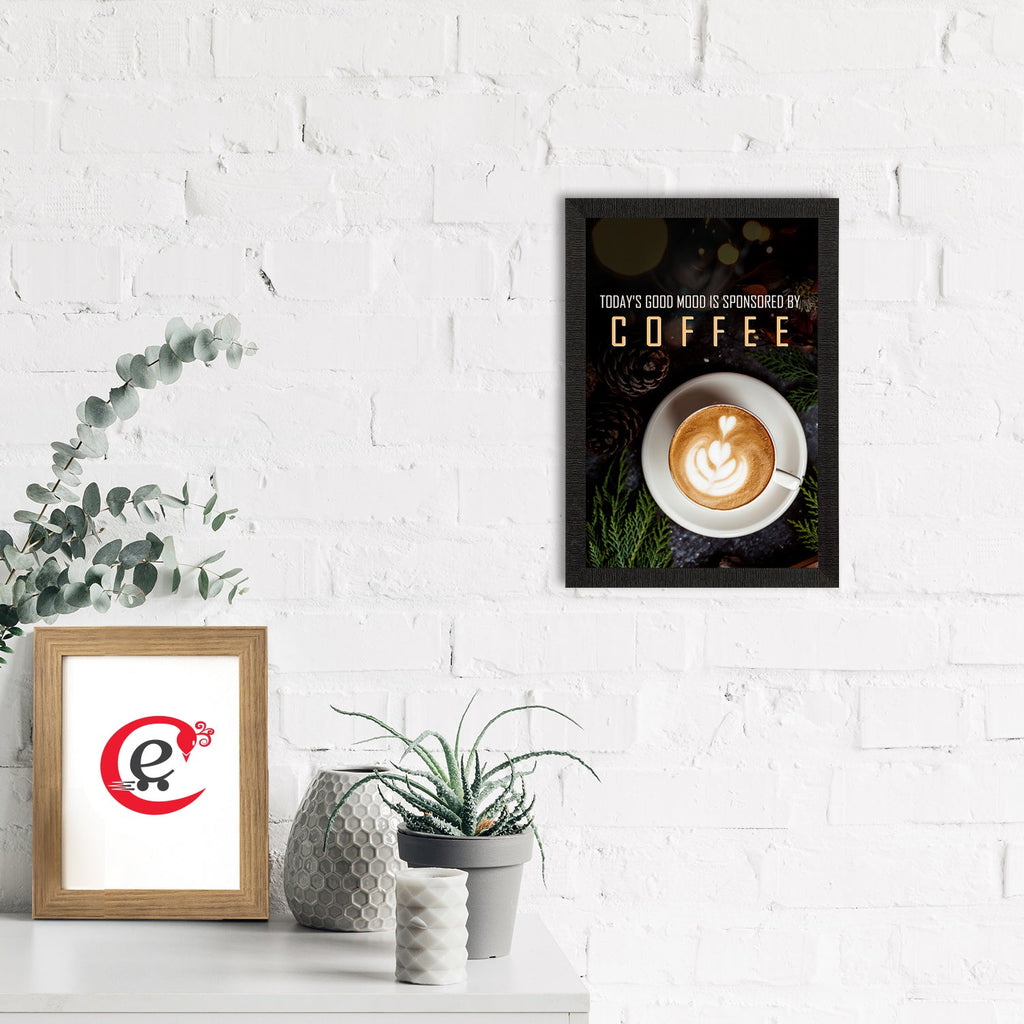 "Today's Good Mood Is Sponsered By Coffee" Quote Satin Matt Texture UV Art Painting Kafalo