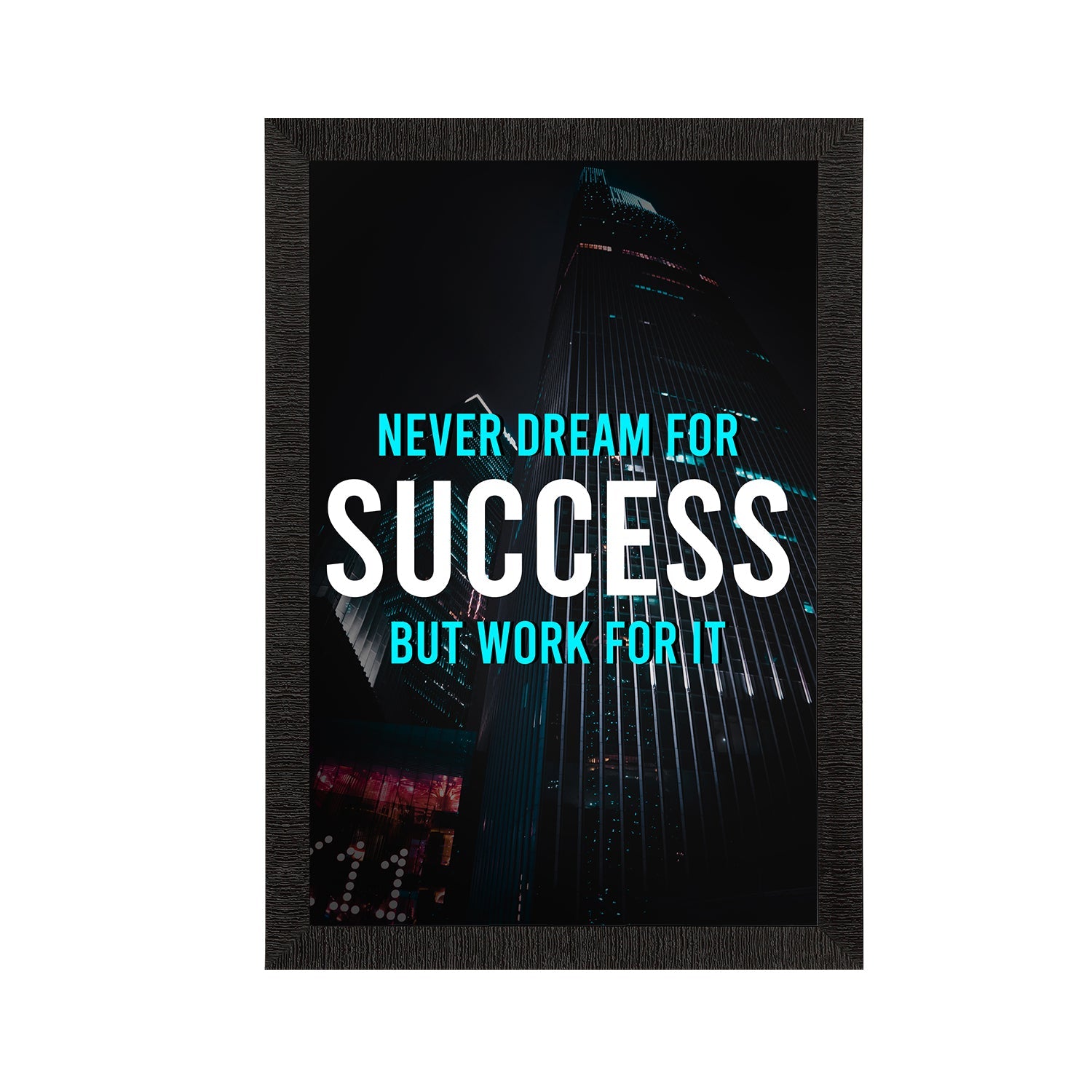 "Never Dream For Success, But Work For It" Motivational Quote Satin Matt Texture UV Art Painting Kafalo