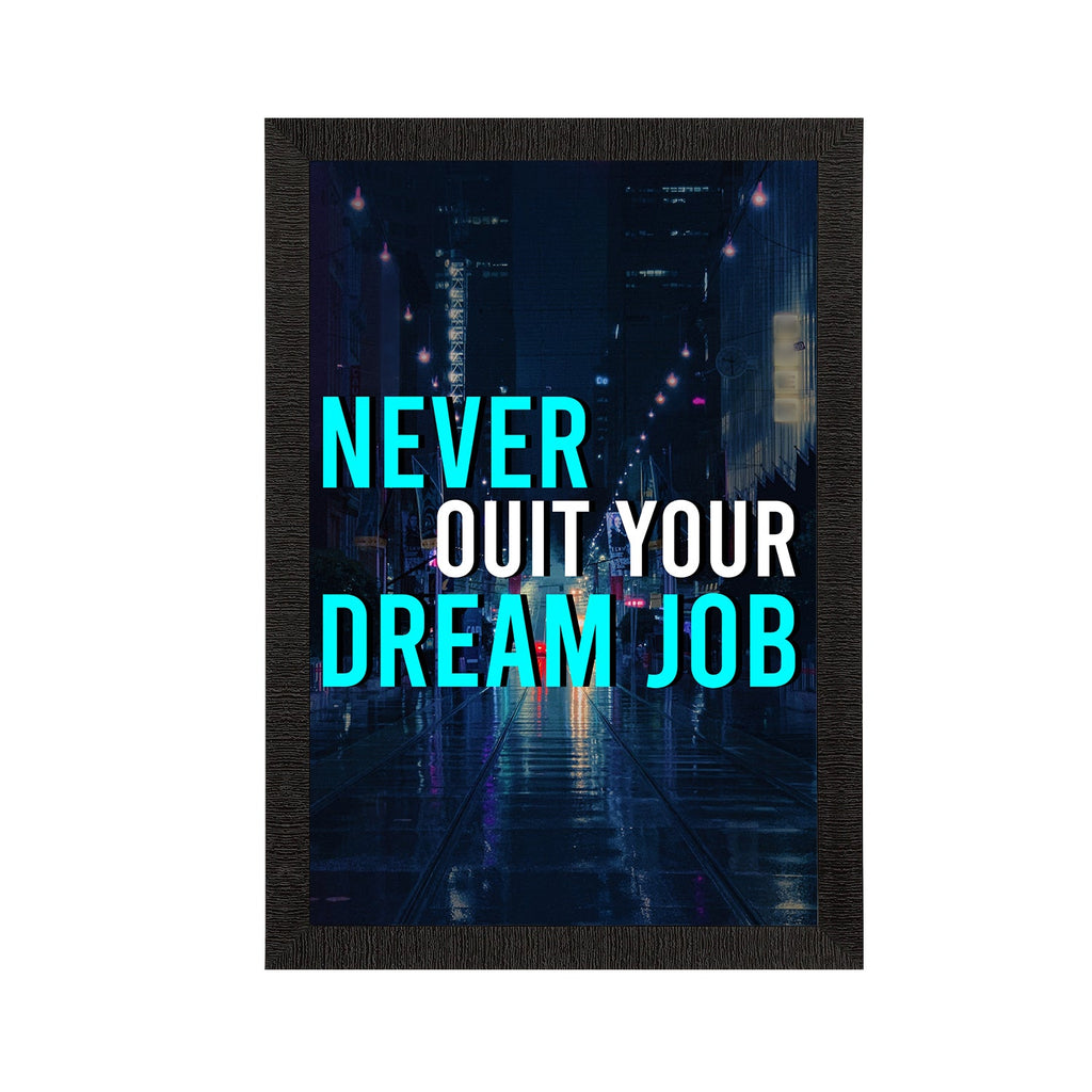 "Never Quit Your Dream Job" Motivational Quote Satin Matt Texture UV Art Painting Kafalo